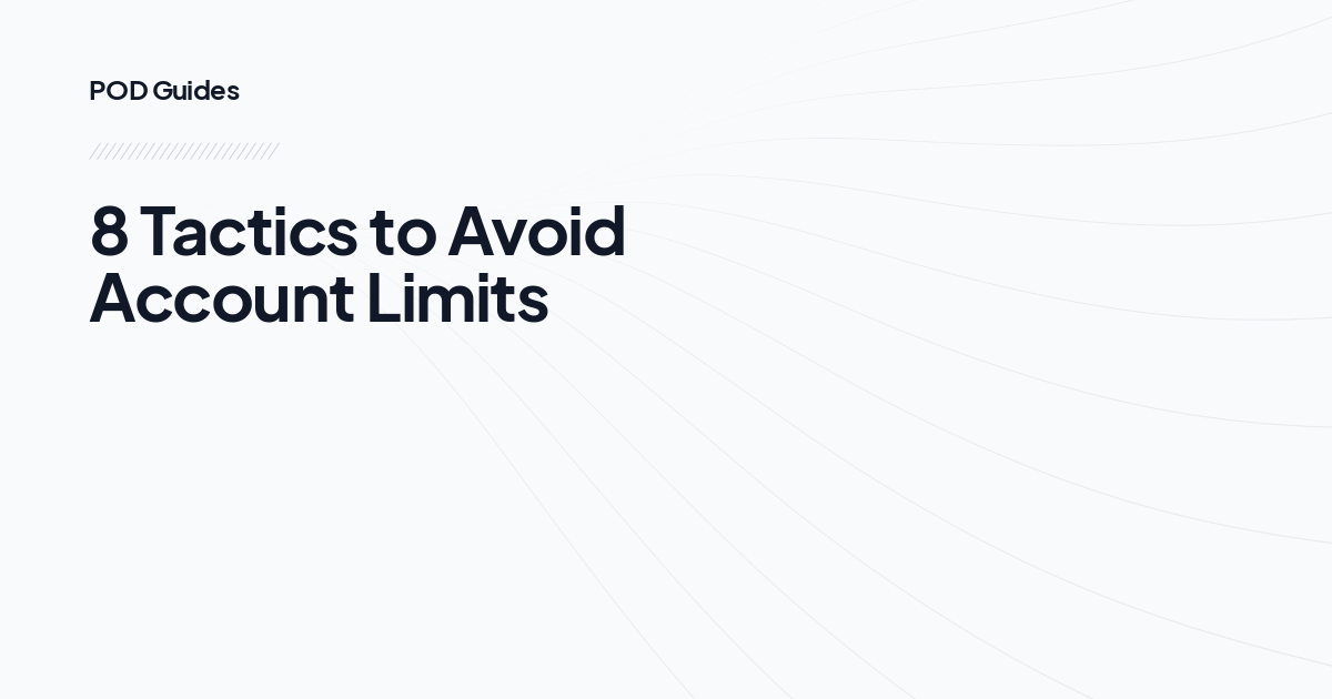 8 Tactics to Avoid Account Limits