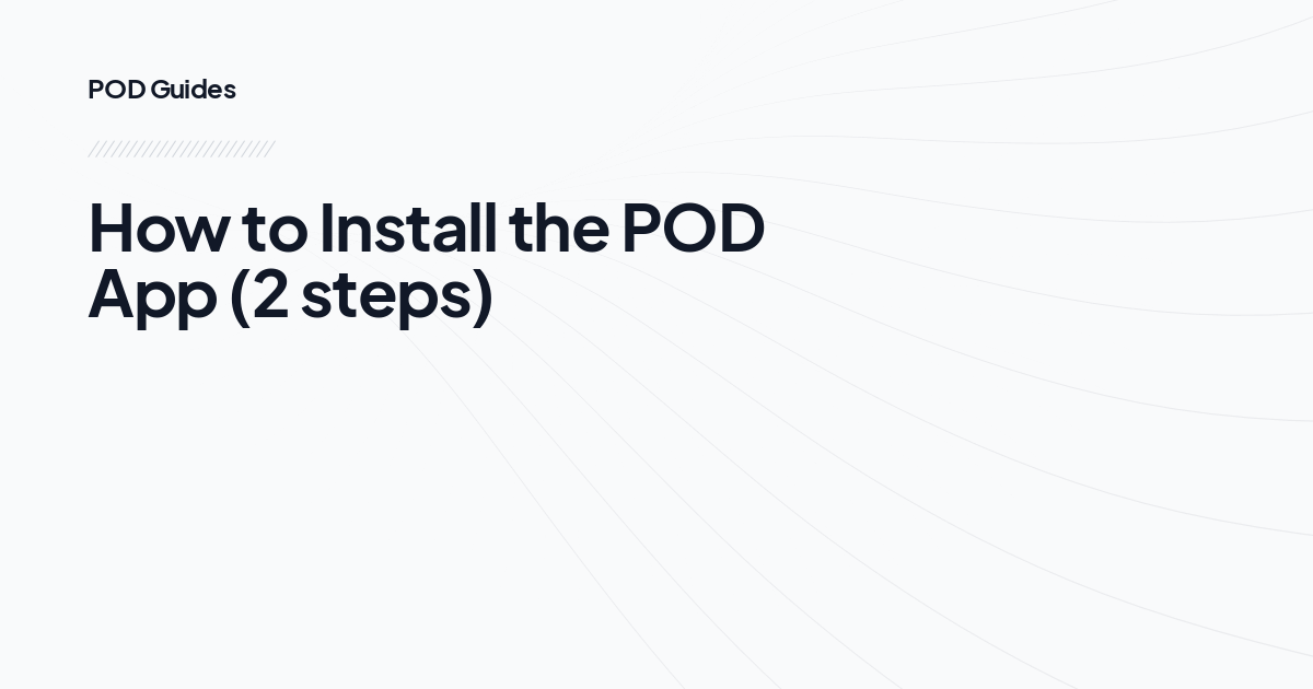 How to Install the POD App (2 steps)