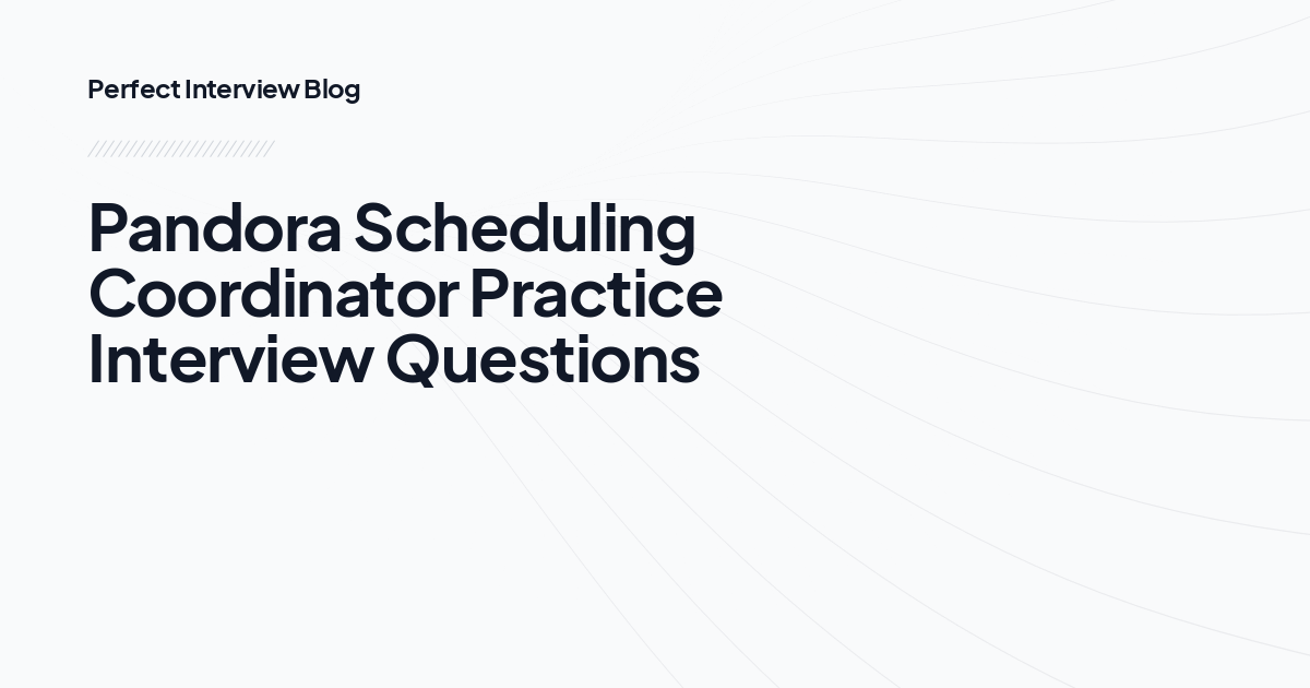 Pandora Scheduling Coordinator Practice Interview Questions