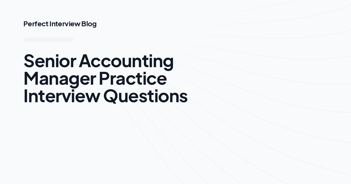 Senior Accounting Manager Practice Interview Questions