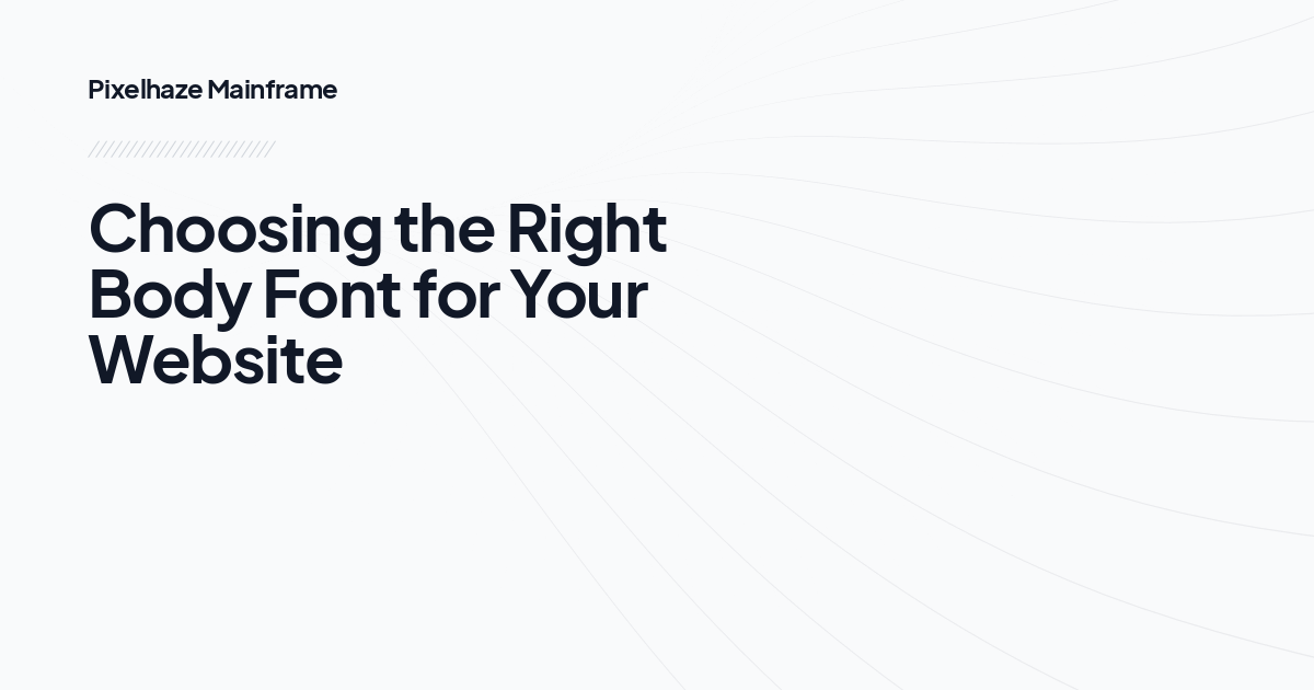 Choosing the Right Body Font for Your Website