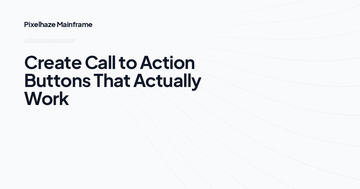 Create Call to Action Buttons That Actually Work