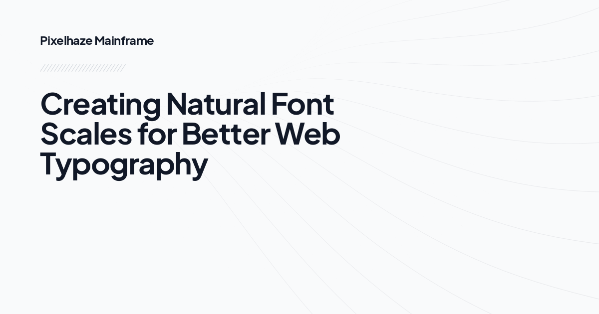 Creating Natural Font Scales for Better Web Typography