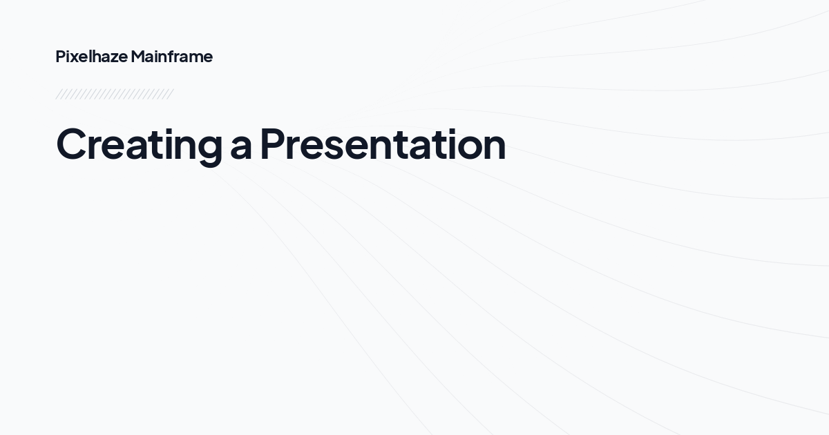 Creating a Presentation