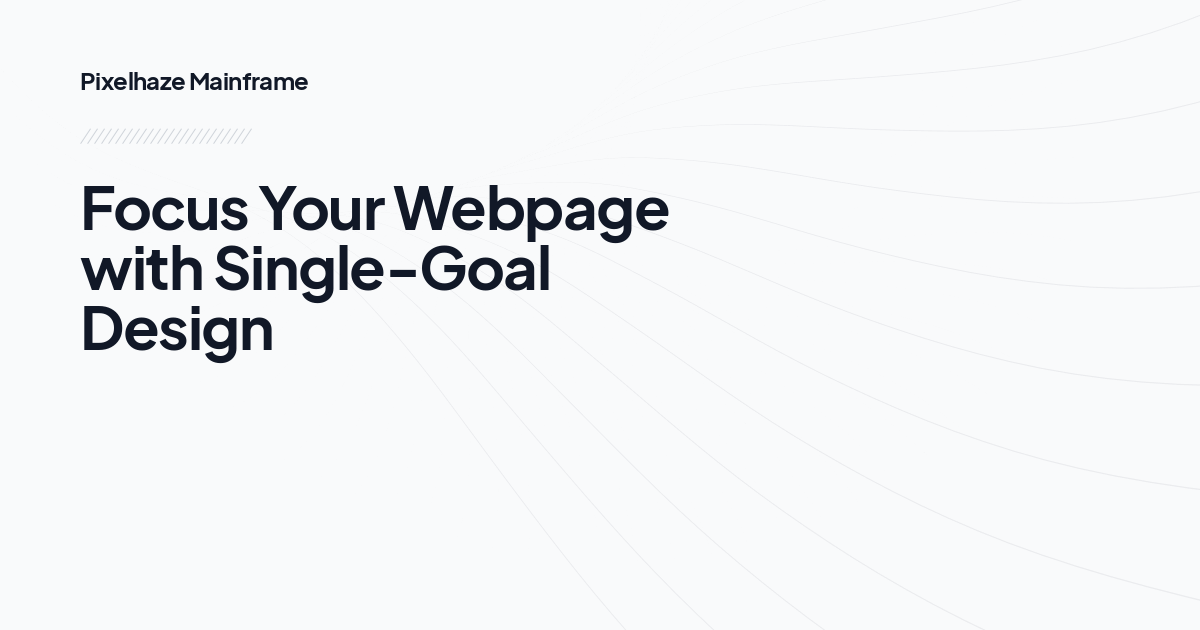 Focus Your Webpage with Single-Goal Design