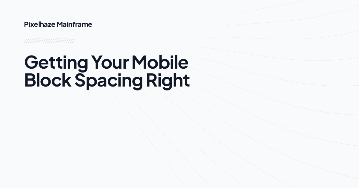 Getting Your Mobile Block Spacing Right