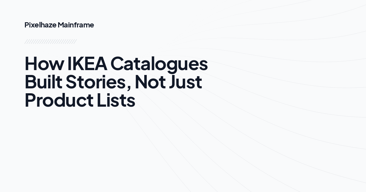 How IKEA Catalogues Built Stories, Not Just Product Lists