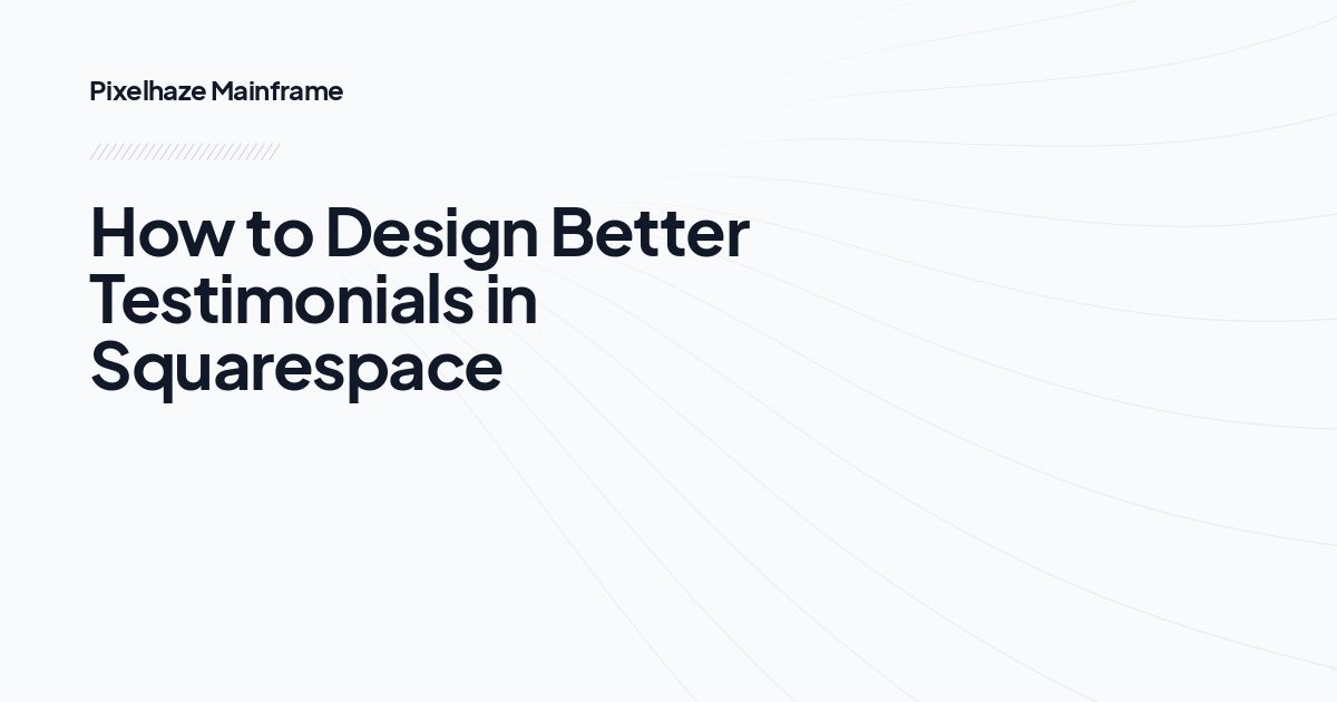 How to Design Better Testimonials in Squarespace