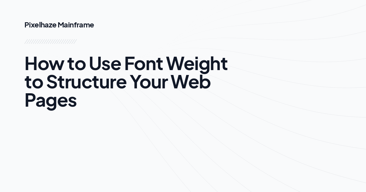How to Use Font Weight to Structure Your Web Pages