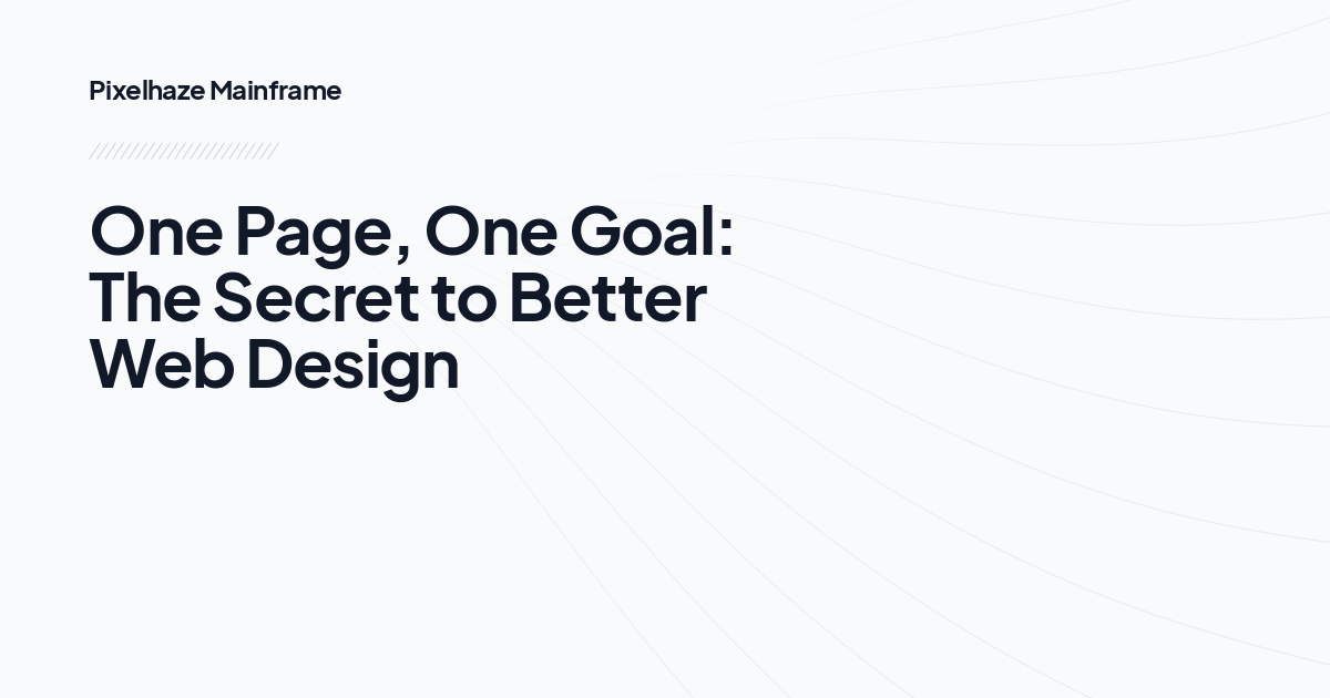 One Page, One Goal: The Secret to Better Web Design