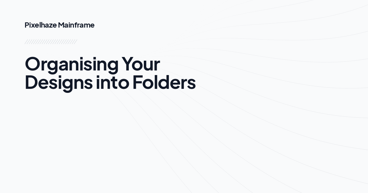 Organising Your Designs into Folders