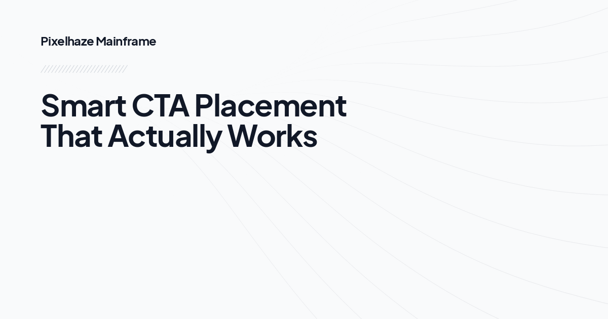 Smart CTA Placement That Actually Works