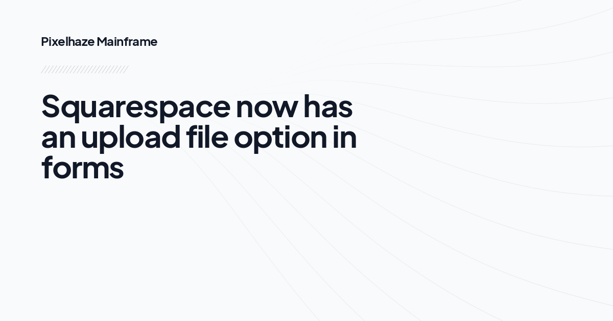Squarespace now has an upload file option in forms