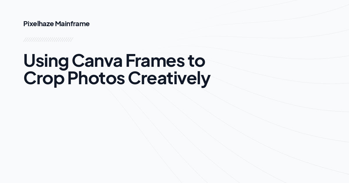 Using Canva Frames to Crop Photos Creatively