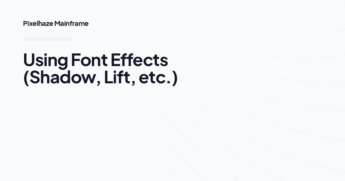 Using Font Effects (Shadow, Lift, etc.)