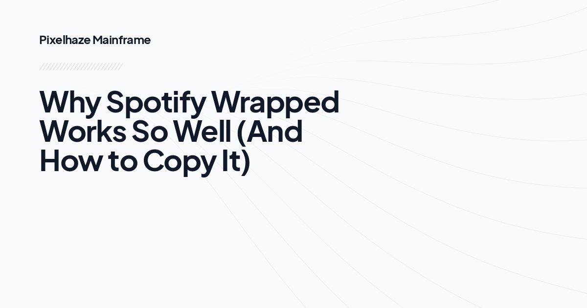 Why Spotify Wrapped Works So Well (And How to Copy It)