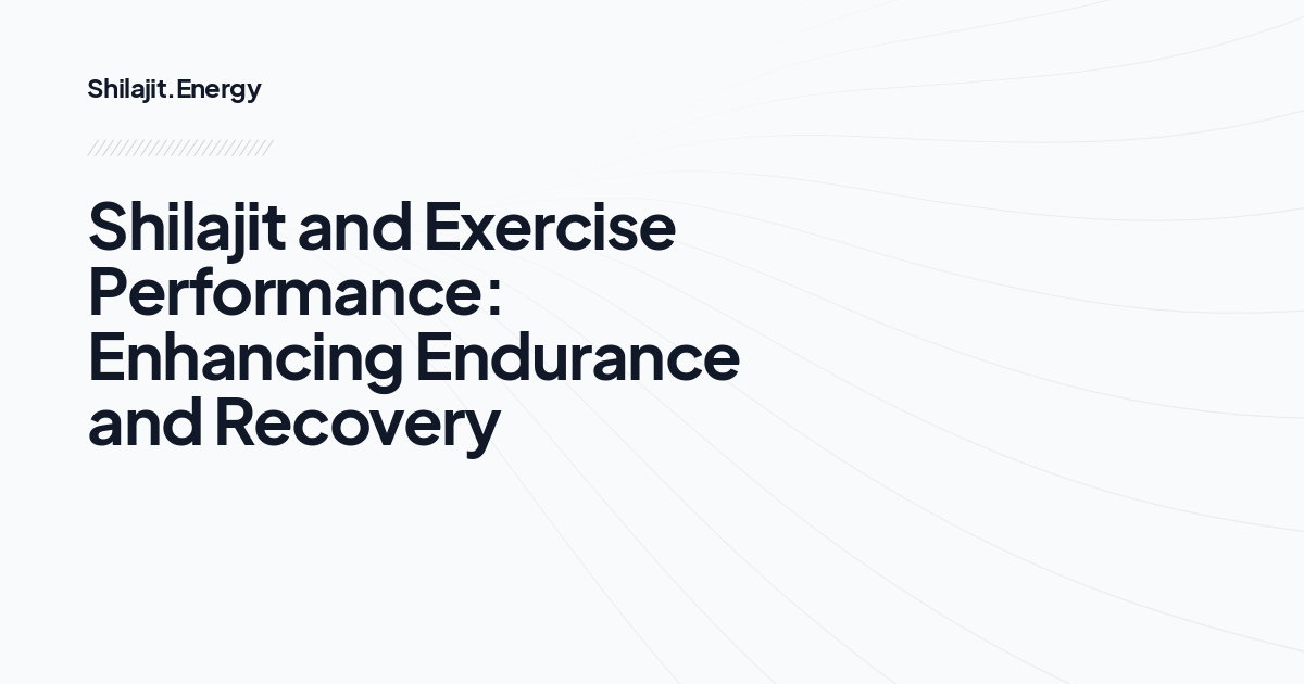 
Shilajit and Exercise Performance: Enhancing Endurance and Recovery