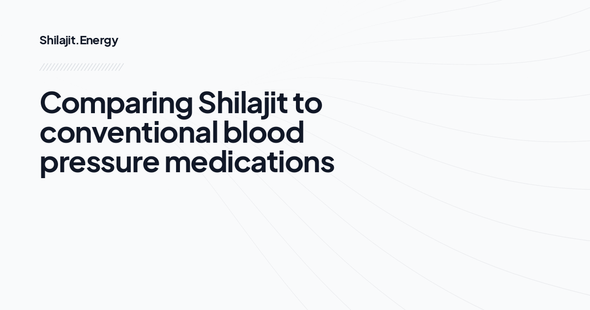 Comparing Shilajit to conventional blood pressure medications