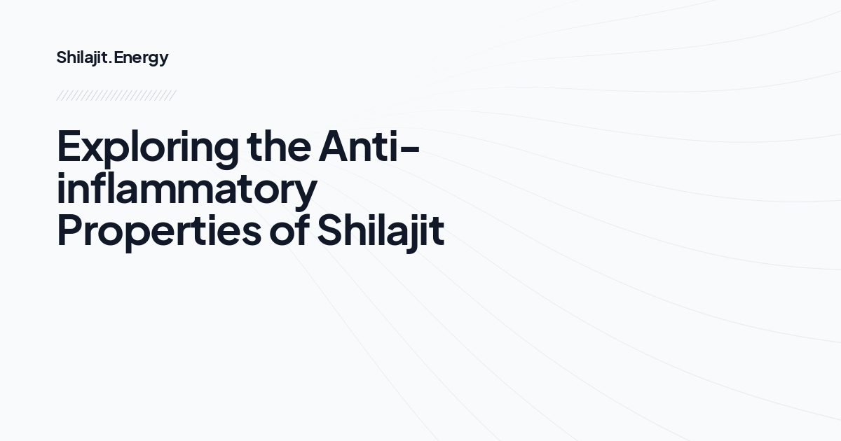 Exploring the Anti-inflammatory Properties of Shilajit