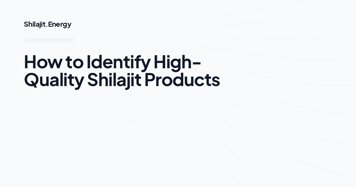 How to Identify High-Quality Shilajit Products