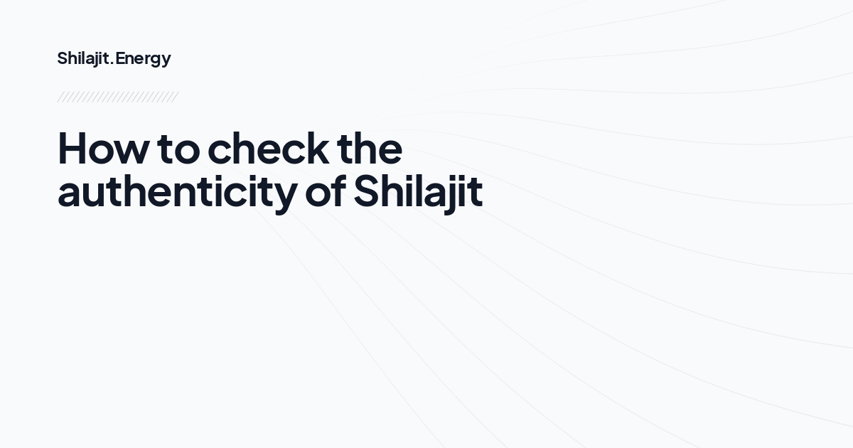 How to check the authenticity of Shilajit