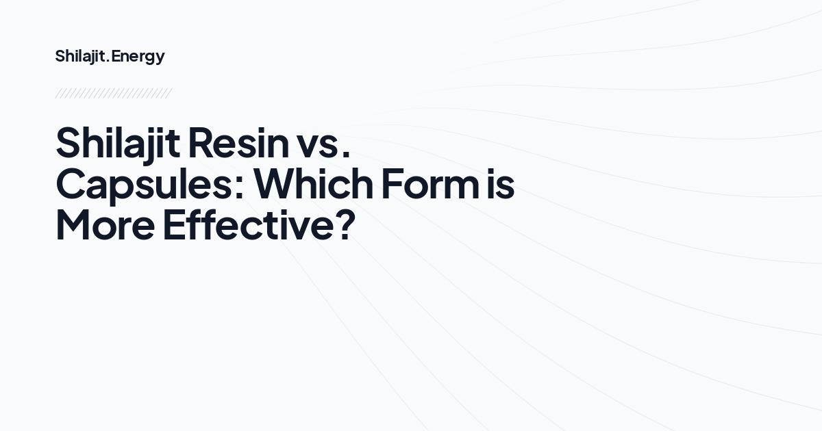 Shilajit Resin vs. Capsules: Which Form is More Effective?