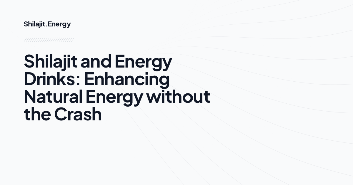 Shilajit and Energy Drinks: Enhancing Natural Energy without the Crash