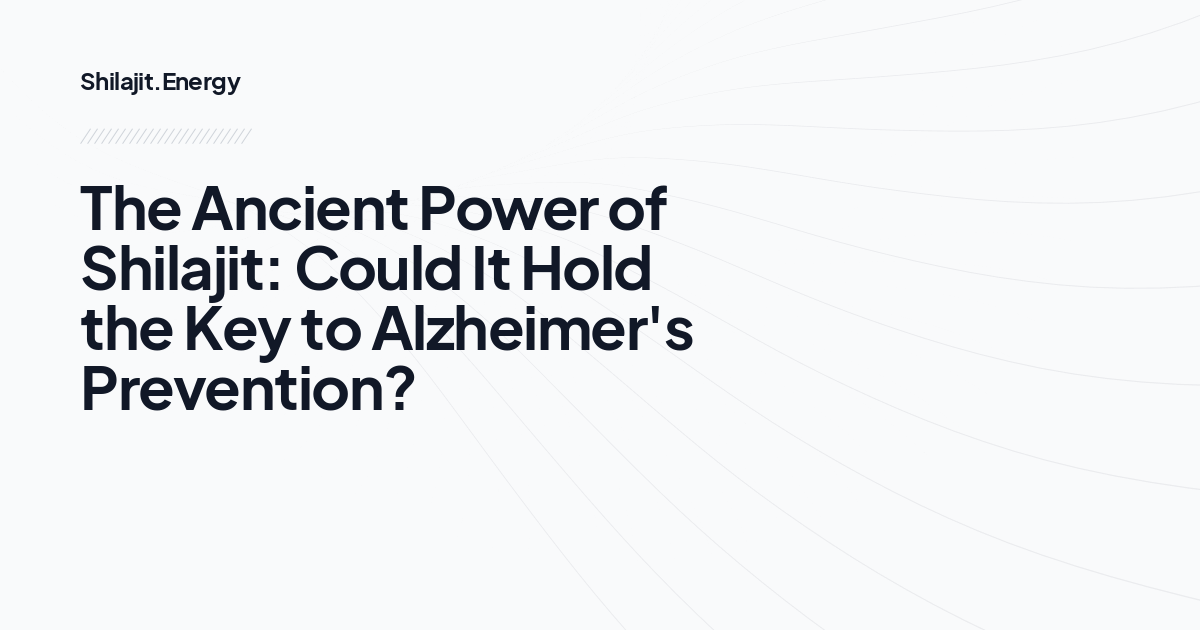 The Ancient Power of Shilajit: Could It Hold the Key to Alzheimer's Prevention?