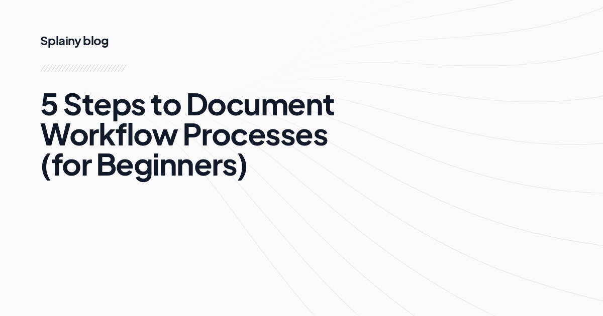 5 Steps to Document Workflow Processes (for Beginners)