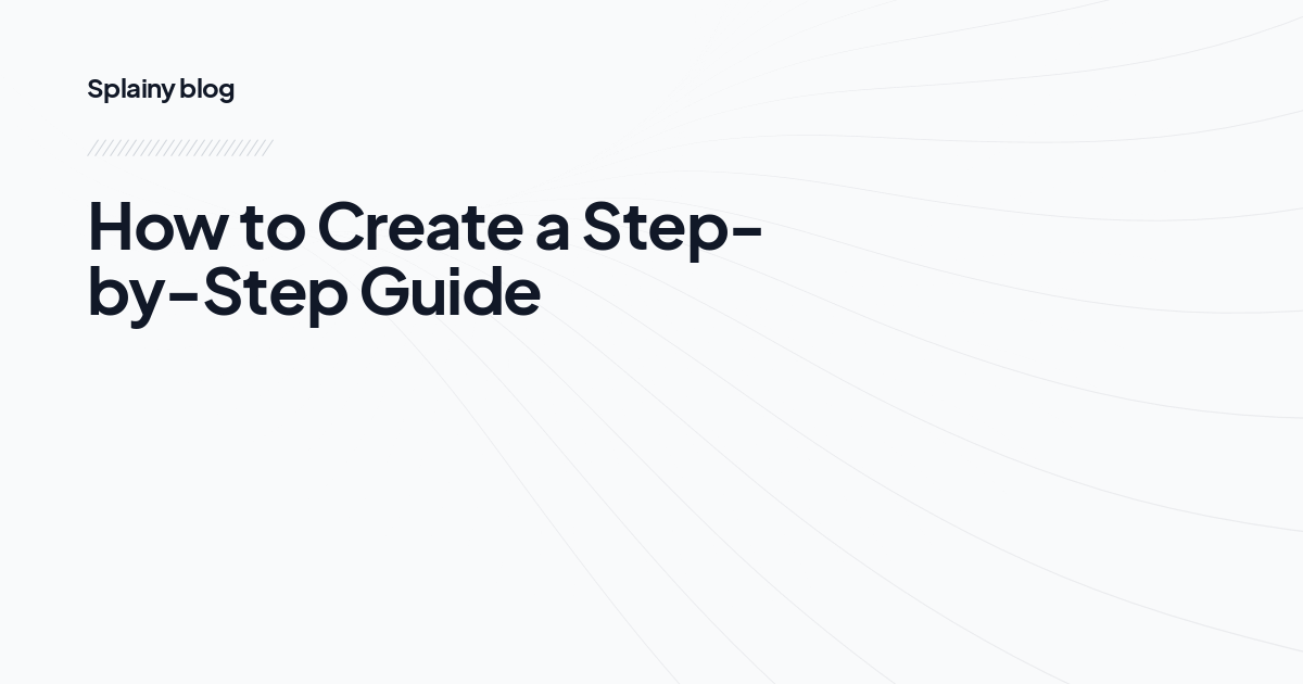 How to Create a Step-by-Step Guide