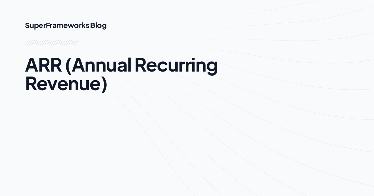 ARR (Annual Recurring Revenue)