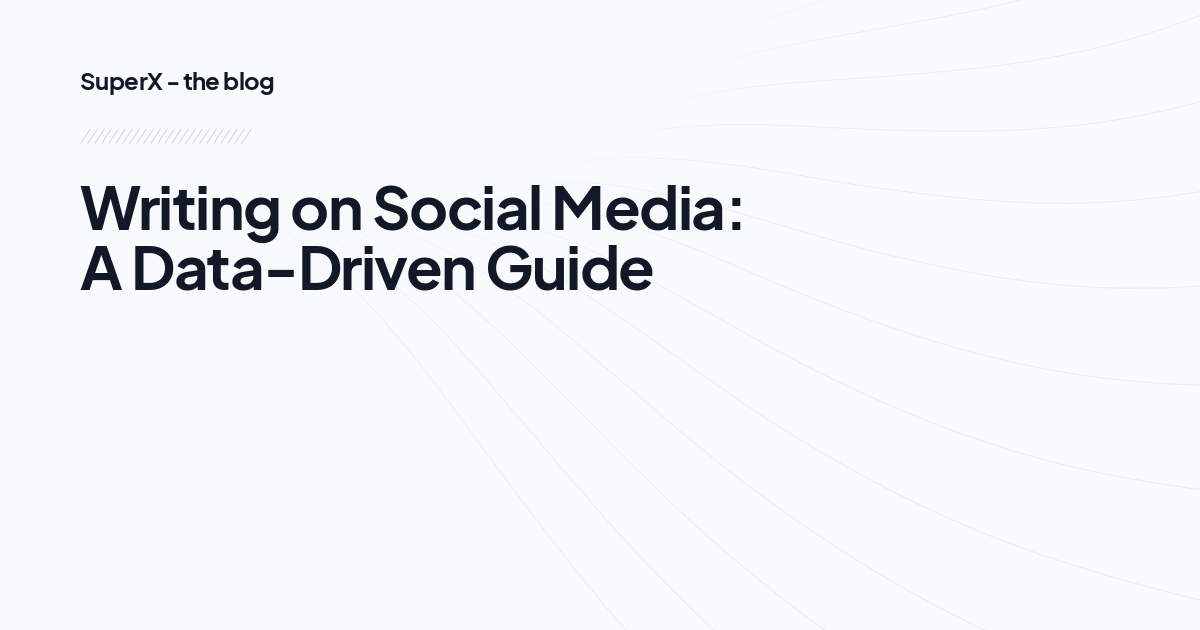 Writing on Social Media: A Data-Driven Guide