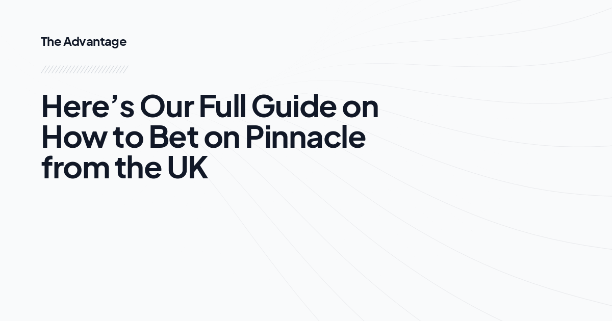 Here’s Our Full Guide on How to Bet on Pinnacle from the UK
