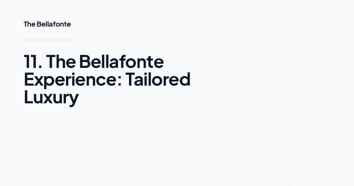 11. The Bellafonte Experience: Tailored Luxury