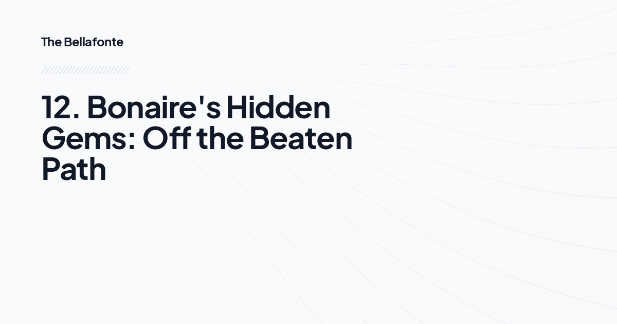 12. Bonaire's Hidden Gems: Off the Beaten Path