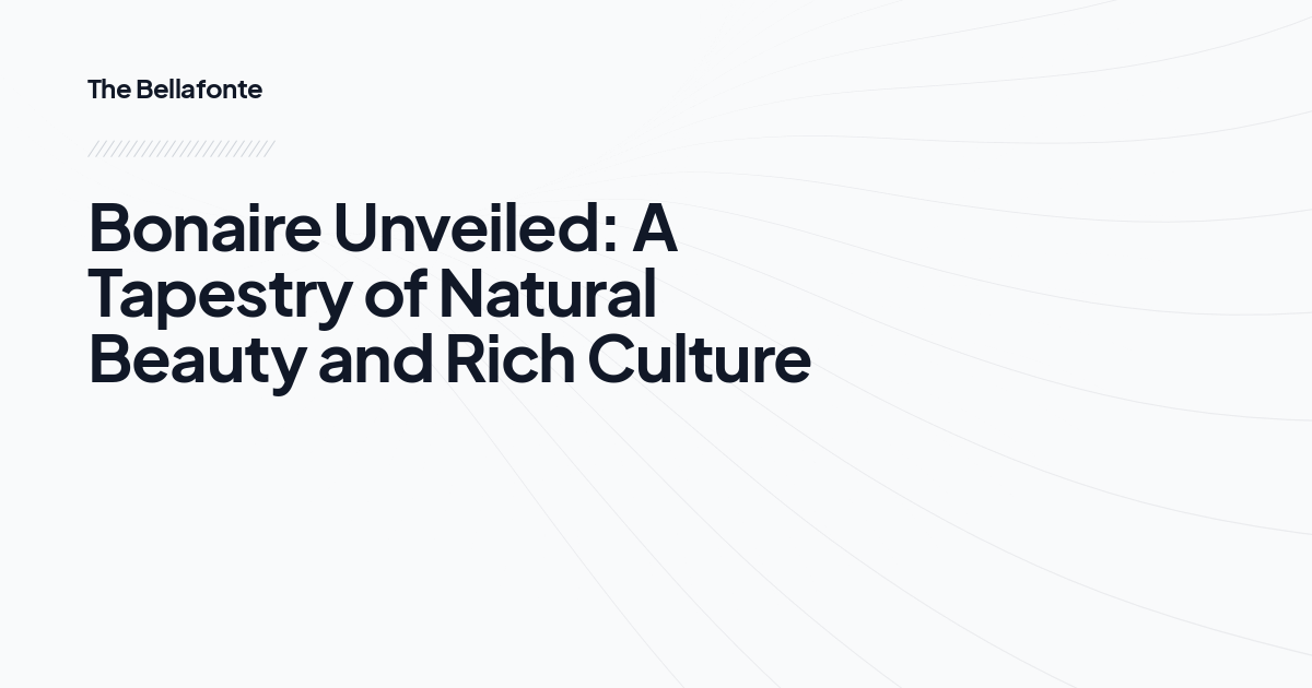 Bonaire Unveiled: A Tapestry of Natural Beauty and Rich Culture 