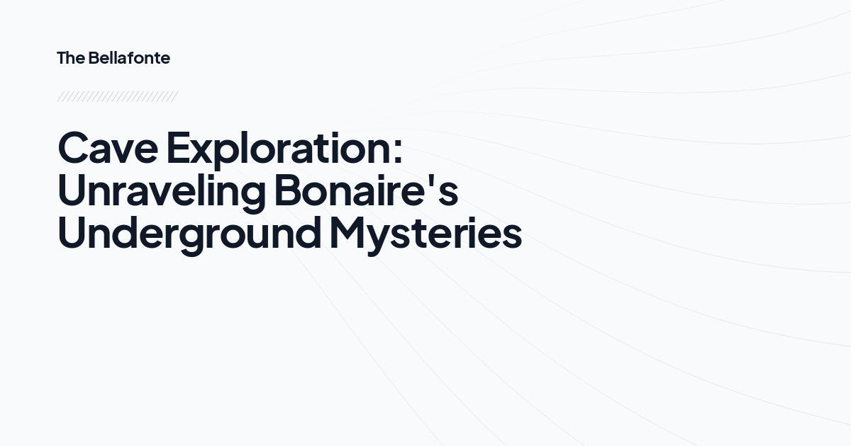 Cave Exploration: Unraveling Bonaire's Underground Mysteries