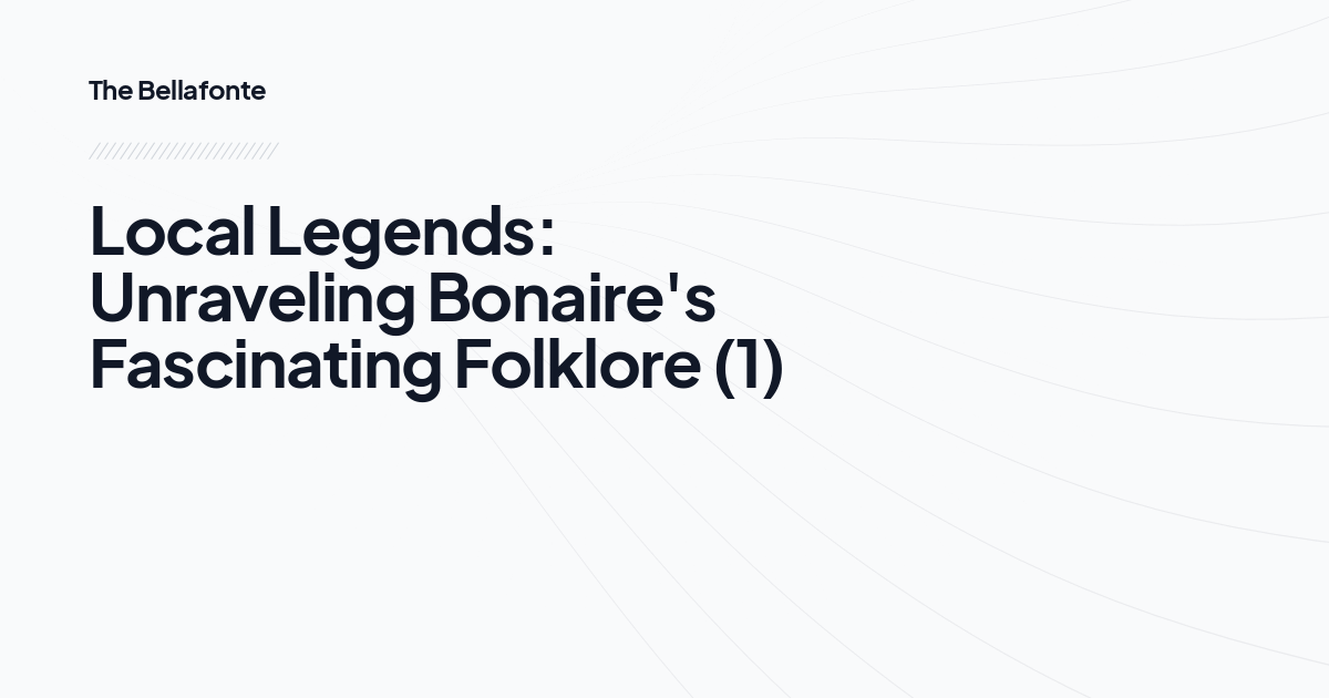 Local Legends: Unraveling Bonaire's Fascinating Folklore (1)