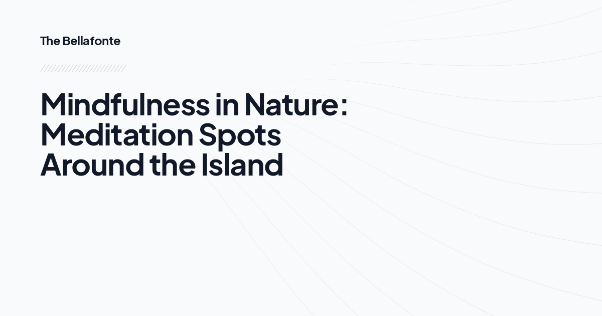 Mindfulness in Nature: Meditation Spots Around the Island