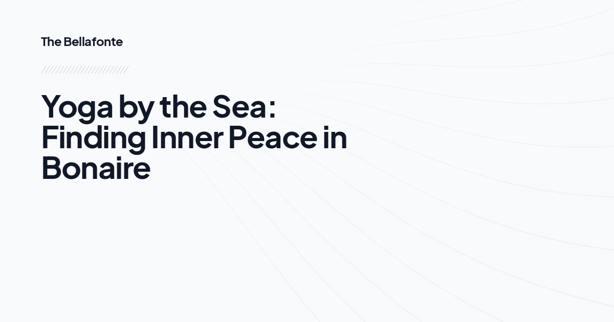 Yoga by the Sea: Finding Inner Peace in Bonaire