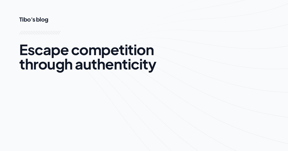 Escape competition through authenticity