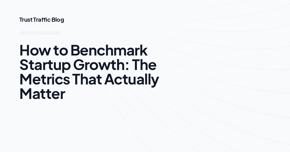 How to Benchmark Startup Growth: The Metrics That Actually Matter