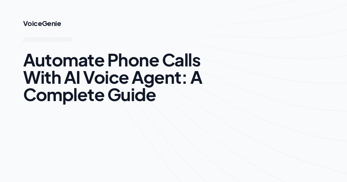 Automate Phone Calls With AI Voice Agent: A Complete Guide