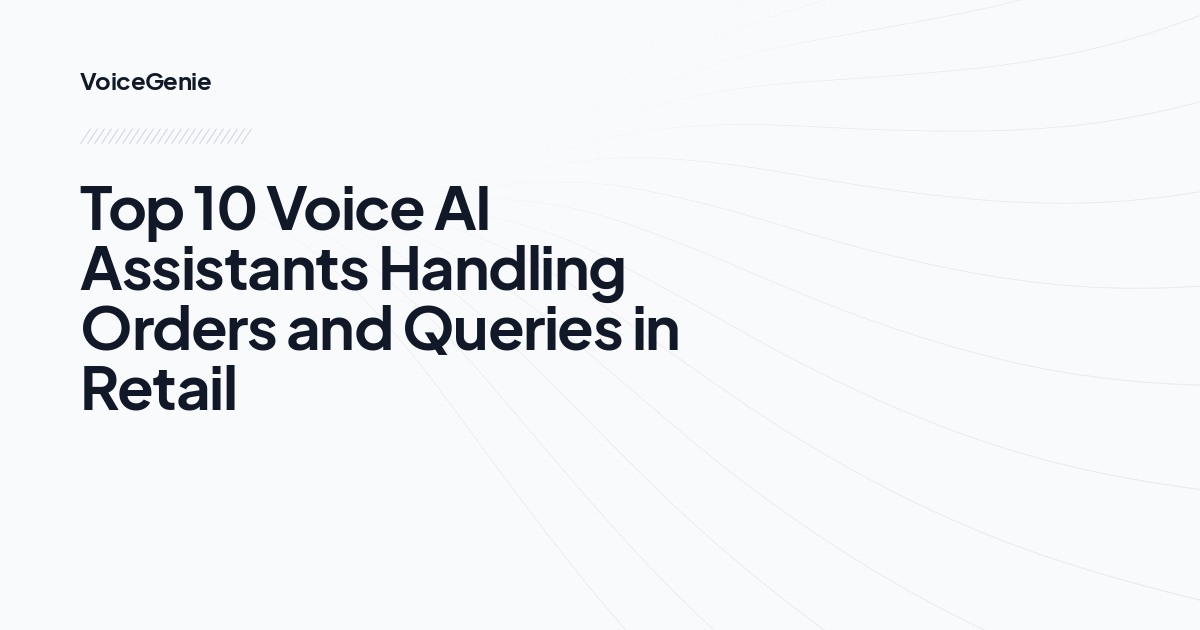 Top 10 Voice AI Assistants Handling Orders and Queries in Retail