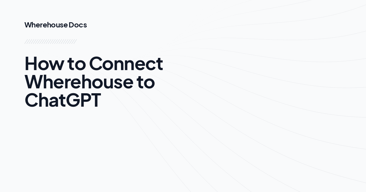 How to Connect Wherehouse to ChatGPT