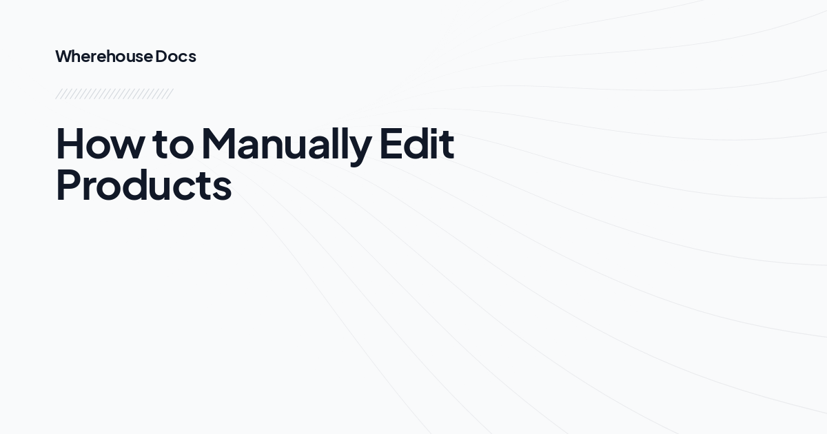 How to Manually Edit Products