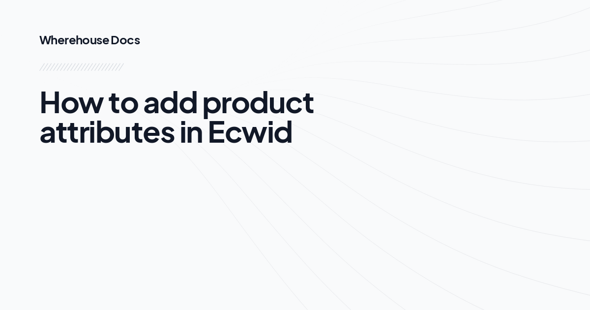 How to add product attributes in Ecwid