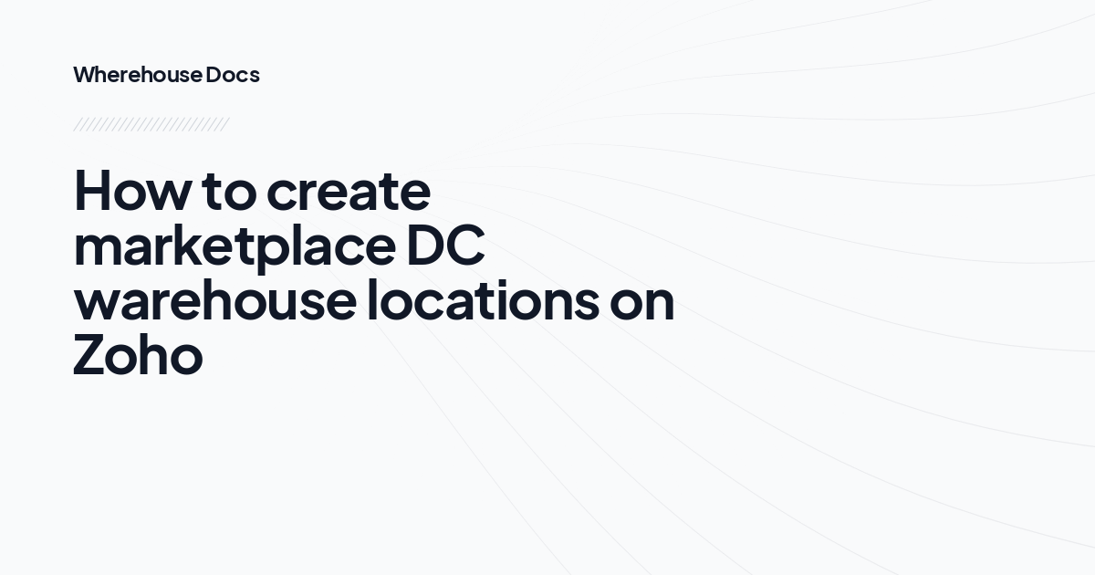 How to create marketplace DC warehouse locations on Zoho