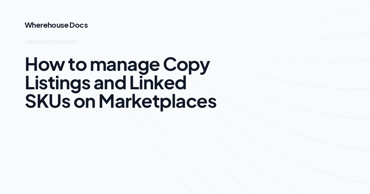 How to manage Copy Listings and Linked SKUs on Marketplaces