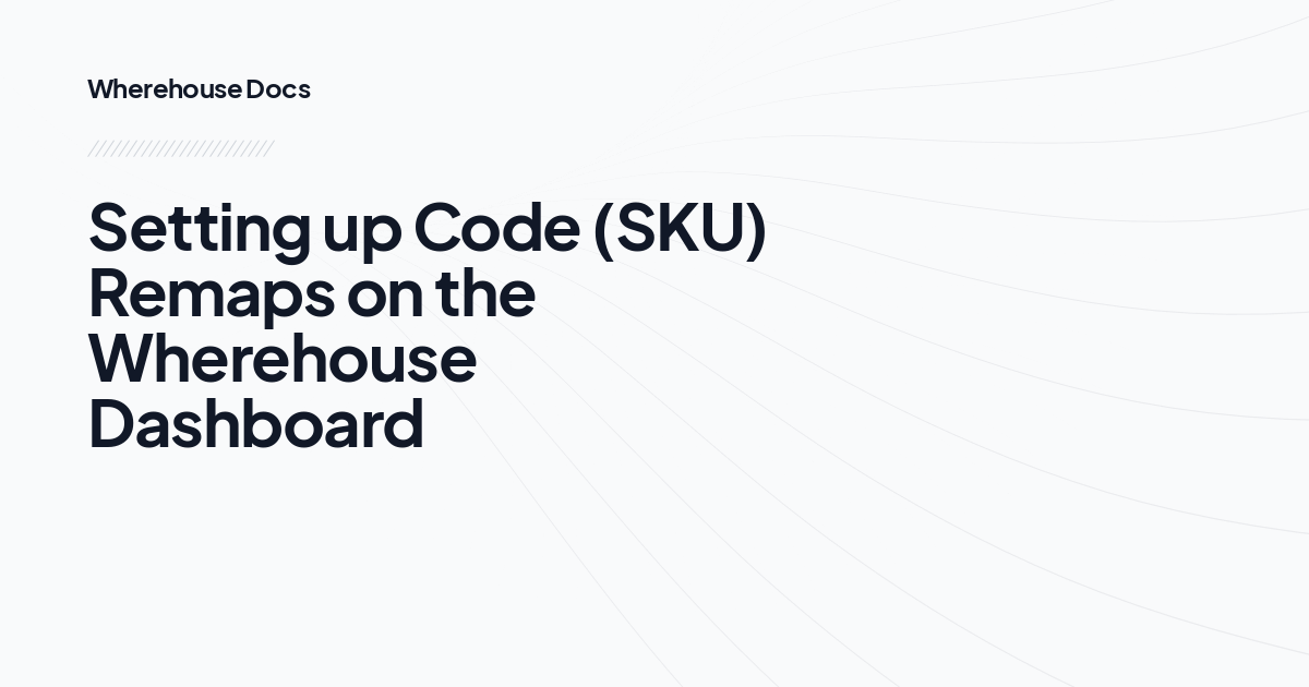 Setting up Code (SKU) Remaps on the Wherehouse Dashboard